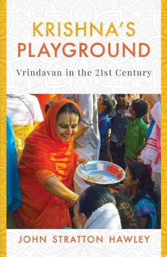 Krishna’s Playground: Vrindavan in the 21st Century