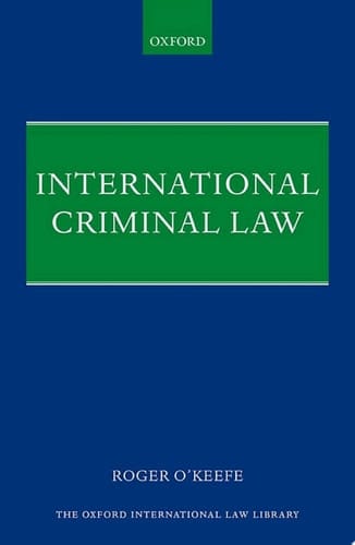 International Criminal Law (Oxford International Law Library)