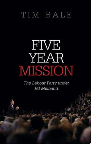 Five Year Mission: The Labour Party under Ed Miliband