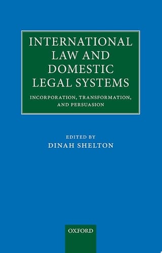 International Law and Domestic Legal Systems: Incorporation, Transformation, and Persuasion