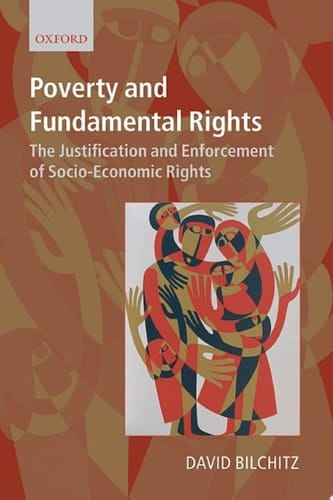 Poverty and Fundamental Rights: The Justification and Enforcement of Socio-economic Rights