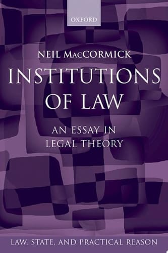 Institutions of Law: An EsSay in Legal Theory (Law, State, and Practical Reason)