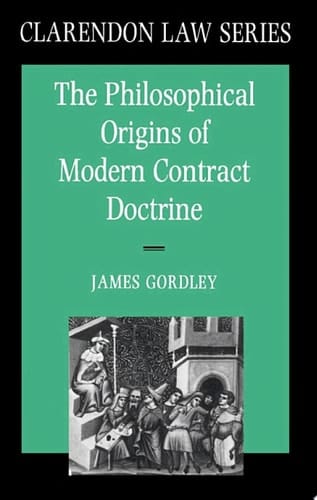 The Philosophical Origins of Modern Contract Doctrine (Clarendon Law Series)