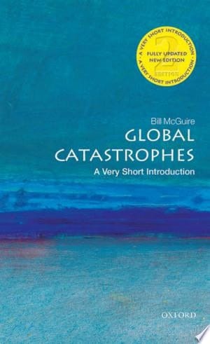 Global Catastrophes: A Very Short Introduction