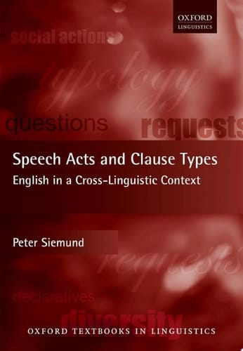 Speech Acts and Clause Types: English in a Cross-Linguistic Context (Oxford Textbooks in Linguistics)