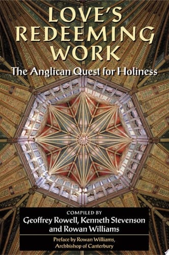 Love's Redeeming Work: The Anglican Quest for Holiness