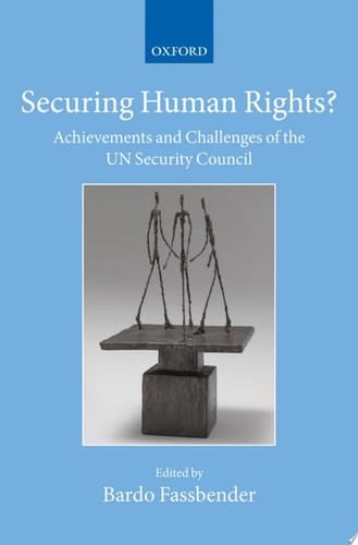 Securing Human Rights?: Achievements and Challenges of the un Security Council