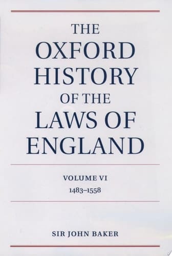 Oxford History of the Laws of England Volume VI: 1483-1558