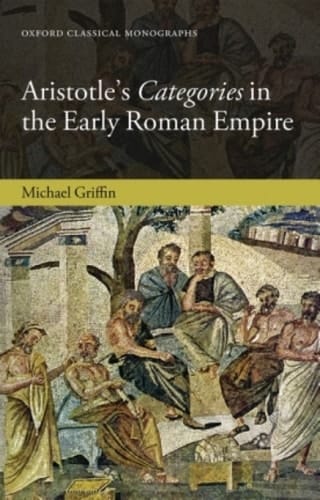 Aristotle's Categories in the Early Roman Empire (Oxford Classical Monographs)
