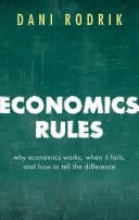 Economics Rules Why Economics Works, When It Fails, and How To Tell The Difference