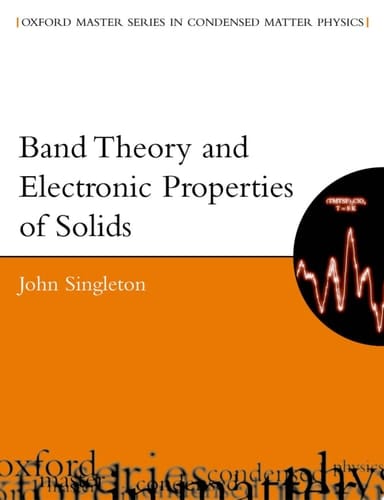 Band Theory and Electronic Properties of Solids (Oxford Master Series in Condensed Matter Physics Book 2)