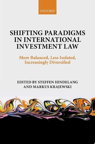 Shifting Paradigms in International Investment Law: More Balanced, Less Isolated, Increasingly Diversified