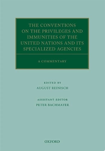 The Conventions on the Privileges and Immunities of the United Nations and its Specialized Agencies: A Commentary (Oxford Commentaries on International Law)