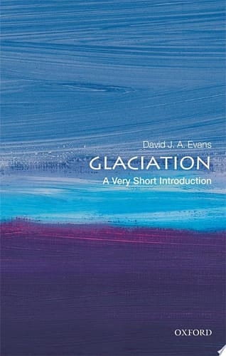 Glaciation: A Very Short Introduction