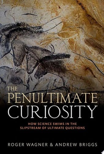 Penultimate Curiosity: How Science Swims in the Slipstream of Ultimate Questions