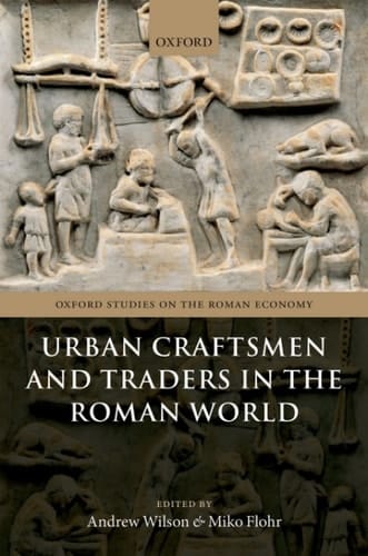 Urban Craftsmen and Traders in the Roman World (Oxford Studies on the Roman Economy)