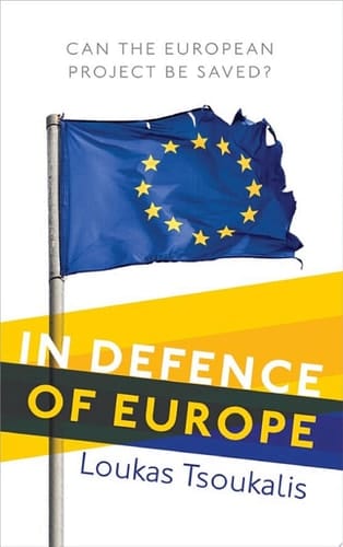 In Defence of Europe: Can the European Project Be Saved?