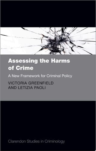 Assessing the Harms of Crime: A New Framework for Criminal Policy (Clarendon Studies in Criminology)
