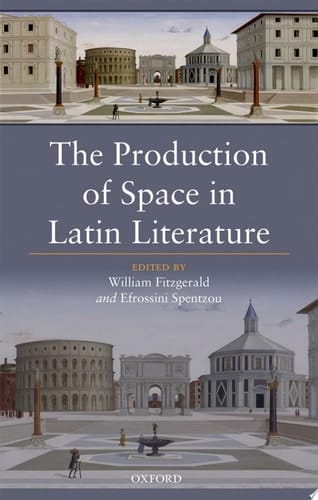 The Production Of Space In Latin Literature