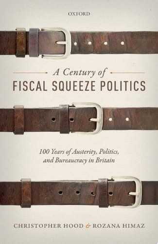A Century of Fiscal Squeeze Politics: 100 Years of Austerity, Politics, and Bureaucracy in Britain