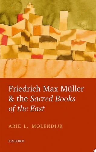 Friedrich Max Müller And The Sacred Books Of The East