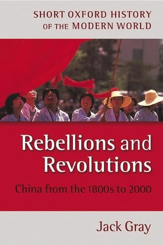 Rebellions and Revolutions: China from the 1880s to 2000 (Short Oxford History of the Modern World)