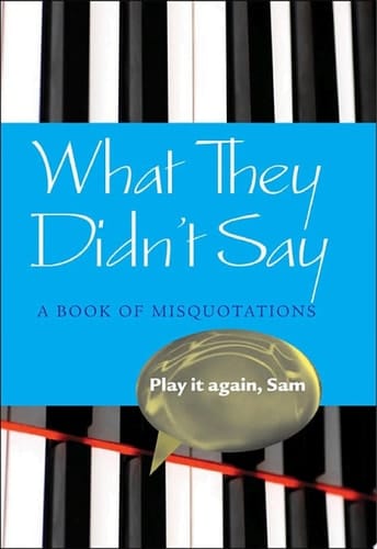What They Didn't Say: A Book of Misquotations
