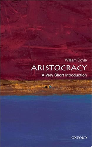 Aristocracy: A Very Short Introduction (Very Short Introductions)
