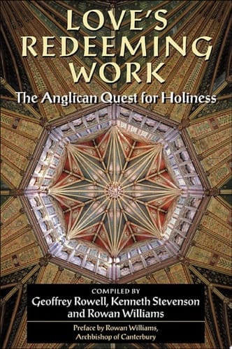Love's Redeeming Work: The Anglican Quest for Holiness