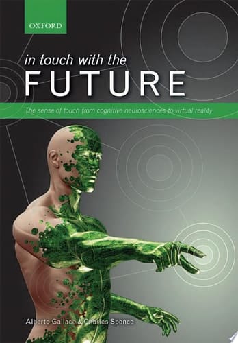 In Touch with the Future: The Sense of Touch from Cognitive Neuroscience to Virtual Reality