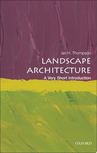 Landscape Architecture: A Very Short Introduction (Very Short Introductions)