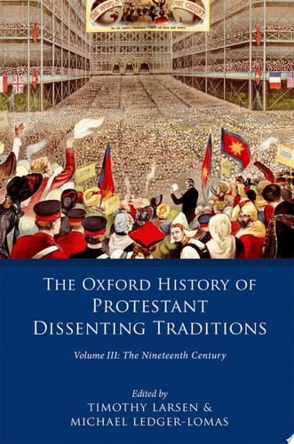 The Oxford History Of Protestant Dissenting Traditions, Volume Iii