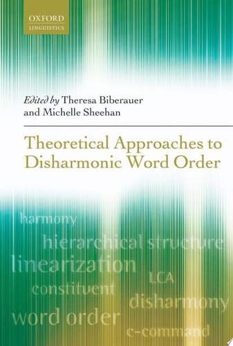 Theoretical Approaches to Disharmonic Word Order (Oxford Linguistics)