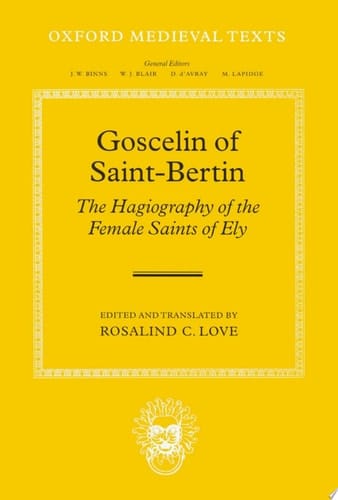 Goscelin of Saint-Bertin: The Hagiography of the Female Saints of Ely