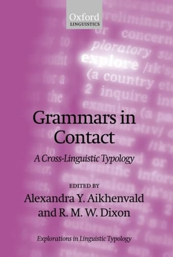 Grammars in Contact: A Cross-Linguistic Typology (Explorations in Linguistic Typology Book 4)