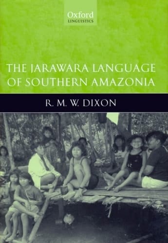 The Jarawara Language of Southern Amazonia (Oxford Linguistics)