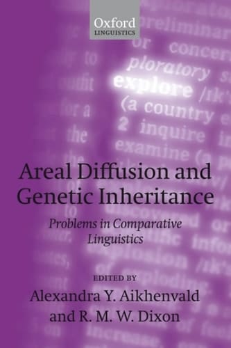 Areal Diffusion and Genetic Inheritance: Problems in Comparative Linguistics (Explorations in Linguistic Typology)