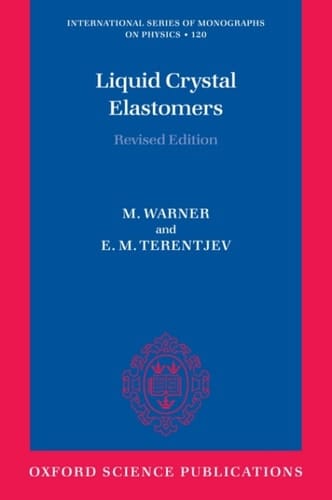 Liquid Crystal Elastomers (International Series of Monographs on Physics Book 120)