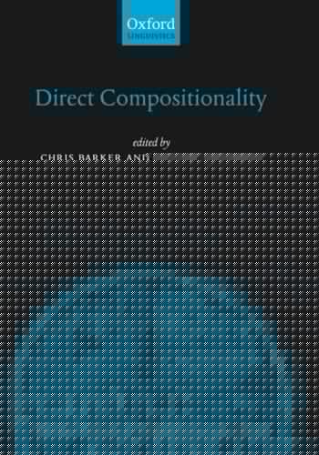 Direct Compositionality (Oxford Studies in Theoretical Linguistics Book 14)