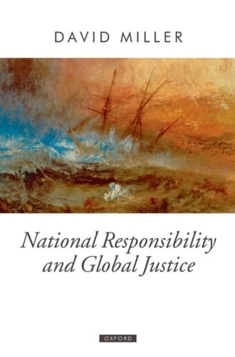 National Responsibility and Global Justice (Oxford Political Theory)