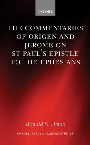 The Commentaries of Origen and Jerome on St. Paul's Epistle to the Ephesians (Oxford Early Christian Studies)