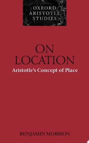 On Location: Aristotle's Concept of Place (Oxford Aristotle Studies Series)