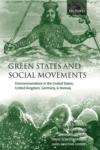 Green States and Social Movements: Environmentalism in the United States, United Kingdom, Germany, and Norway: Environmentalism in the United States, United Kingdom, Germany and Norway