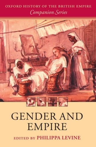 Gender and Empire (Oxford History of the British Empire Companion Series)