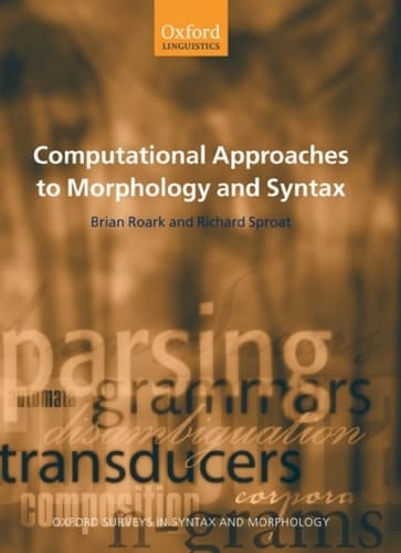 Computational Approaches to Morphology and Syntax (Oxford Surveys in Syntax & Morphology Book 4)