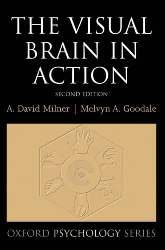 The Visual Brain in Action (Oxford Psychology Series Book 27)