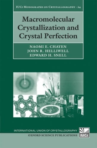 Macromolecular Crystallization and Crystal Perfection (International Union of Crystallography Monographs on Crystallography Book 24)