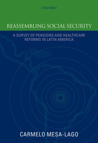 Reassembling Social Security: A Survey of Pensions and Health Care Reforms in Latin America Published in association with the Pan-American Health Organization