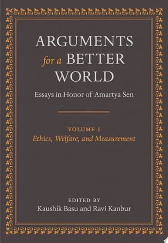 Arguments for a Better World: Essays in Honor of Amartya Sen: Volume I: Ethics, Welfare, and Measurement