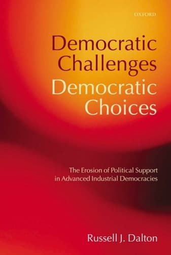 Democratic Challenges, Democratic Choices: The Erosion of Political Support in Advanced Industrial Democracies (Comparative Politics)